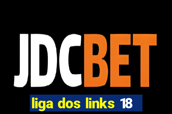 liga dos links 18